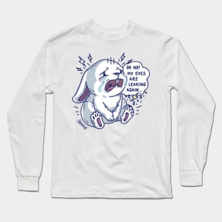 Crying Bunny Rabbit saying "Oh no! My eyes are leaking again.." Long Sleeve T-Shirt